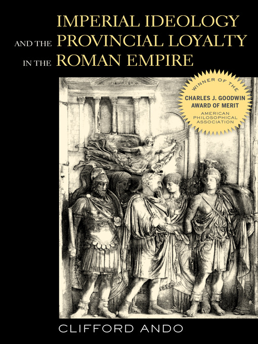 Title details for Imperial Ideology and Provincial Loyalty in the Roman Empire by Clifford Ando - Available